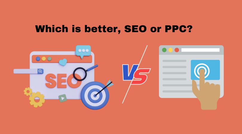 Which is better, SEO or PPC?