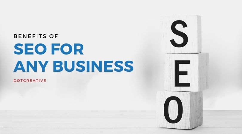 Benefits Of SEO For Any Business | DotCreative
