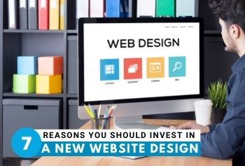 7 Reasons You Should Invest In A New Website Design