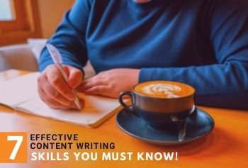  7 Effective Content Writing Skills You Must Know! 