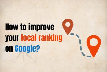 How To Improve Your Local Ranking On Google?