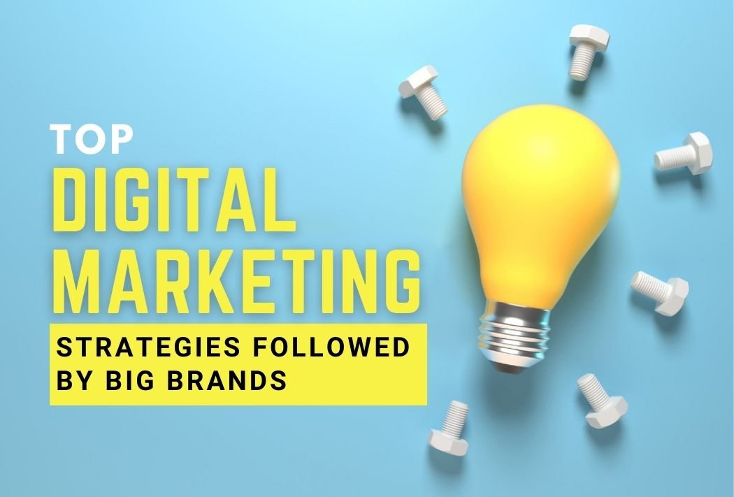 Top Digital Marketing Strategies Followed by big brands
