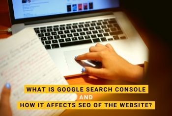 Google Search Console And How It Affects SEO Of The Website?