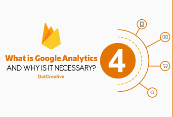 What Is Google Analytics 4, And Why Is It Necessary?
