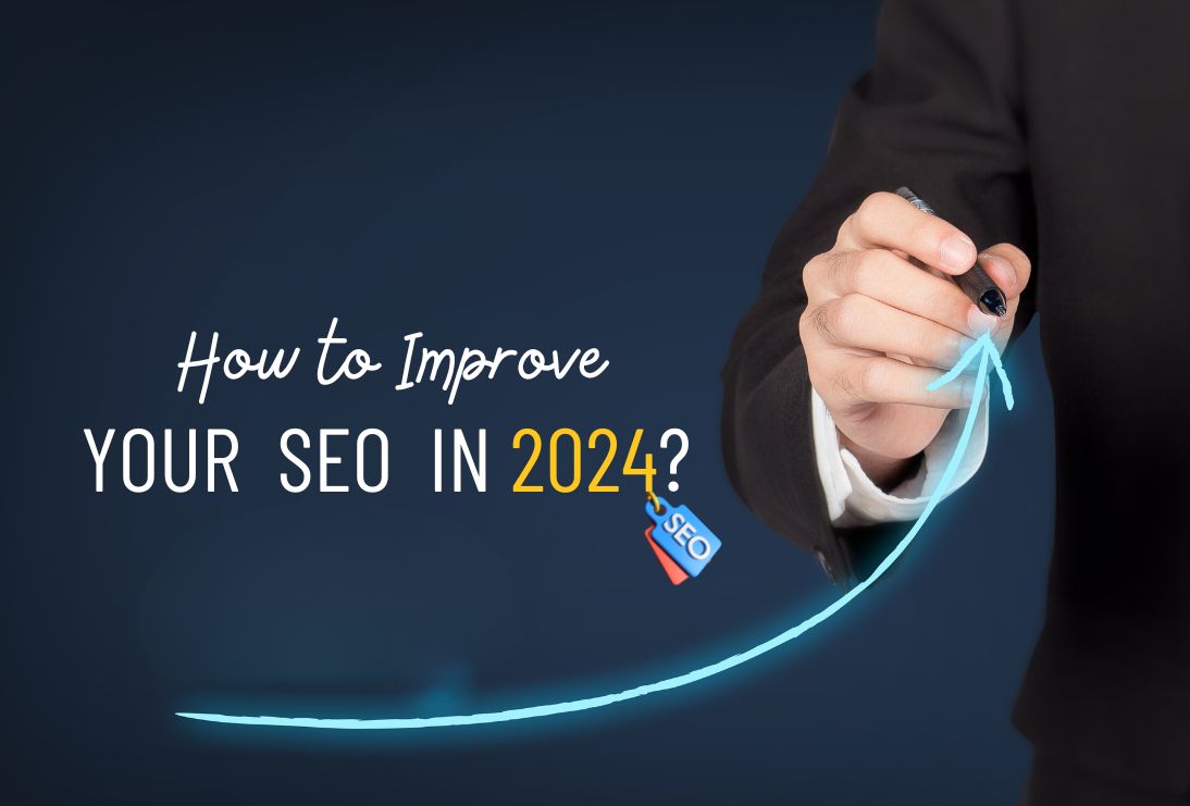 How To Improve Your SEO In 2024?