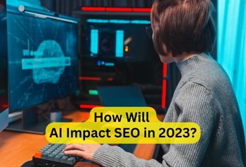 How Will AI Impact SEO In 2023?