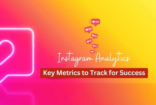 Instagram Analytics: Key Metrics To Track For Success