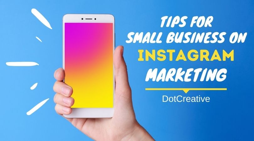 Tips For Small Business On Instagram Marketing