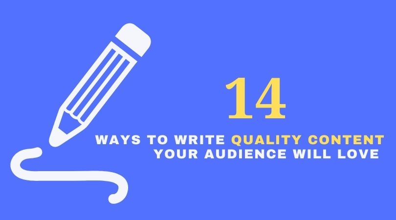 7 ways to write quality content your audience will love