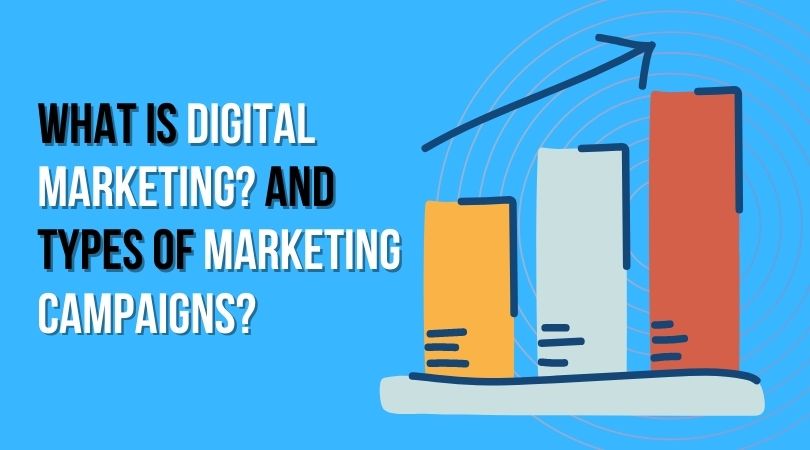 What is digital marketing and types of marketing campaigns?