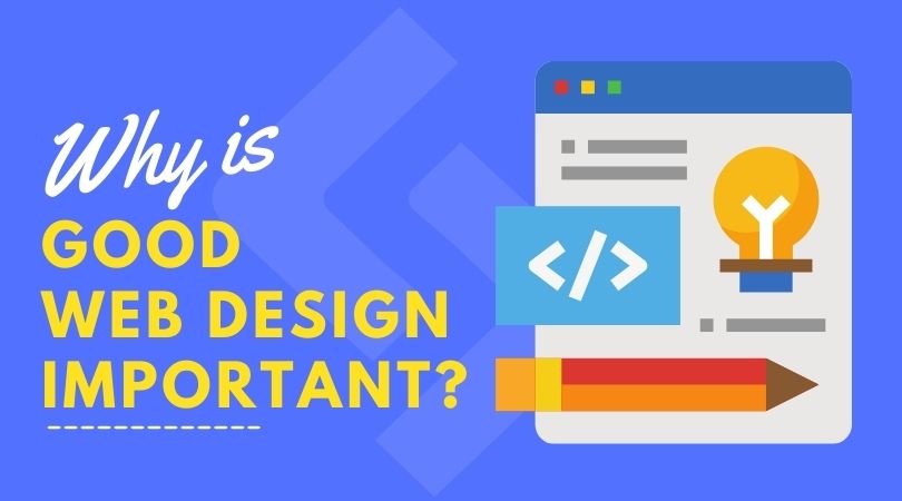 Why is good web design important?