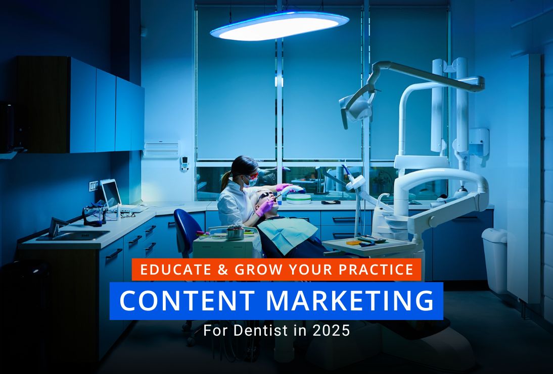 Content Marketing for Dentists in 2025: Educate & Grow Your Practice Content Marketing for Dentists in 2025: Educate & Grow Your Practice