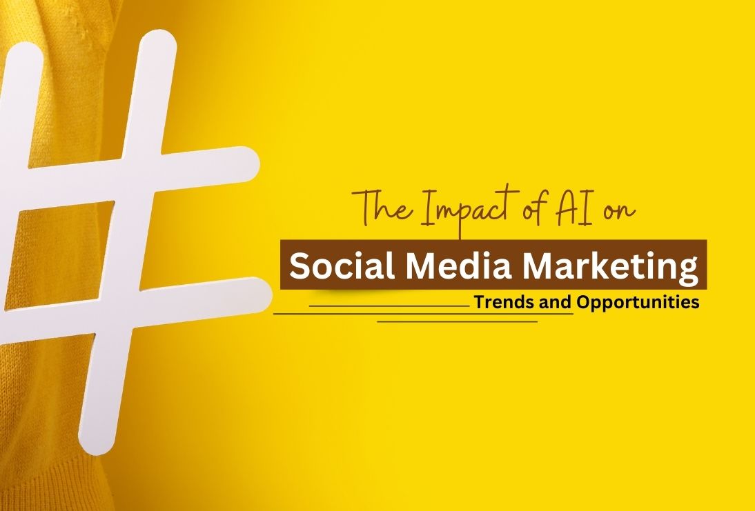 The Impact of AI on Social Media Marketing: Trends and Opportunities